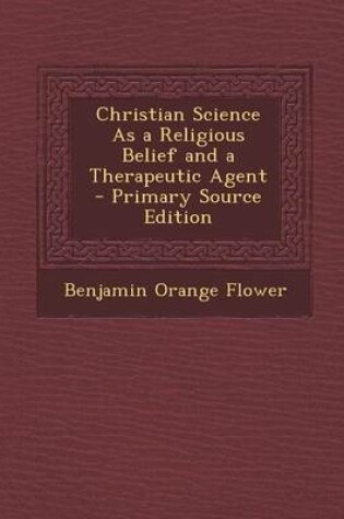 Cover of Christian Science as a Religious Belief and a Therapeutic Agent