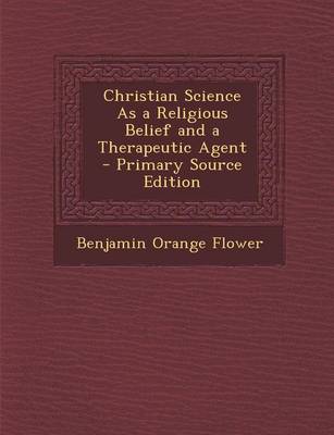 Book cover for Christian Science as a Religious Belief and a Therapeutic Agent