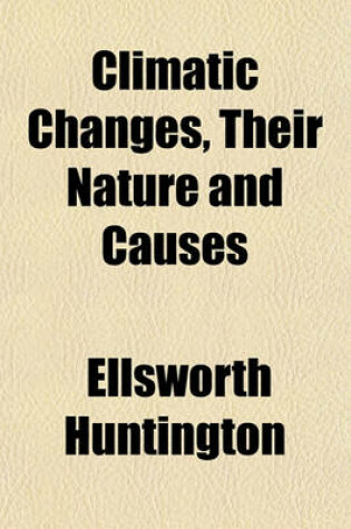 Cover of Climatic Changes, Their Nature and Causes