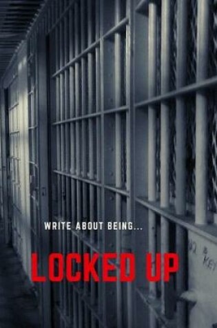 Cover of (write about being)Locked UP