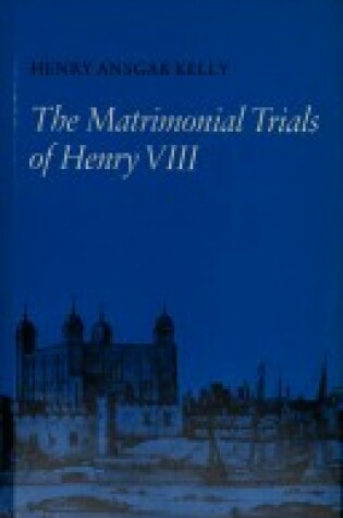 Cover of The Matrimonial Trials of Henry VIII