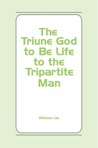 Cover of The Triune God to Be Life to the Tripartite Man