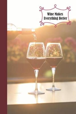 Book cover for Wine Makes Everything Better