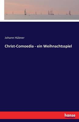 Book cover for Christ-Comoedia - ein Weihnachtsspiel