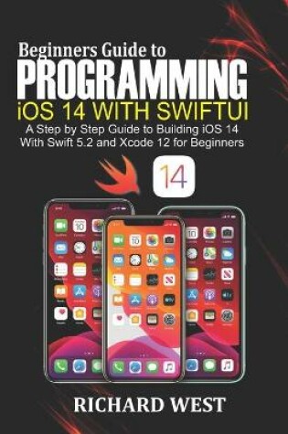 Cover of Beginners Guide to Programming iOS 14 Using SwiftUI