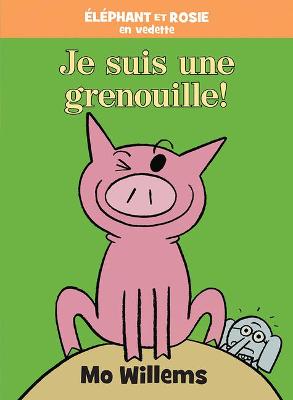 Book cover for �l�phant Et Rosie: Je Suis une Grenouille!