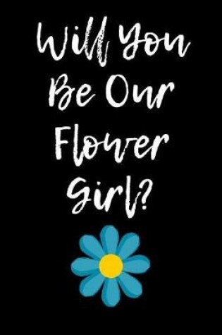 Cover of Will You Be Our Flower Girl?