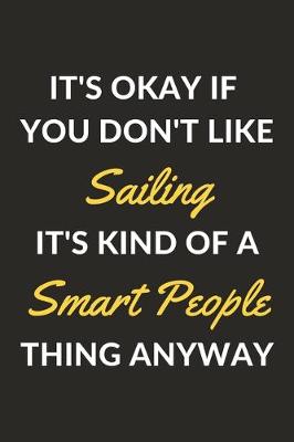 Book cover for It's Okay If You Don't Like Sailing It's Kind Of A Smart People Thing Anyway