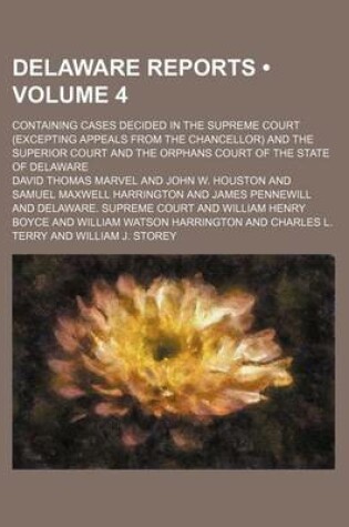 Cover of Delaware Reports (Volume 4); Containing Cases Decided in the Supreme Court (Excepting Appeals from the Chancellor) and the Superior Court and the Orphans Court of the State of Delaware