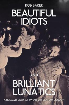 Book cover for Beautiful Idiots and Brilliant Lunatics