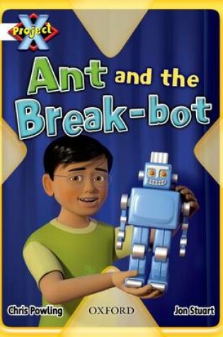 Cover of Project X: White: Inventors and Inventions: Ant and the Break-bot