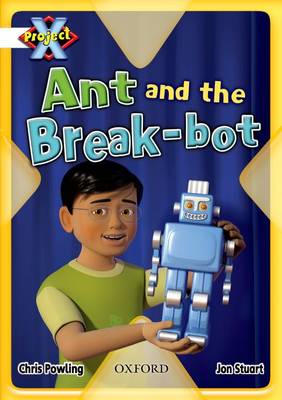 Book cover for Project X: White: Inventors and Inventions: Ant and the Break-bot