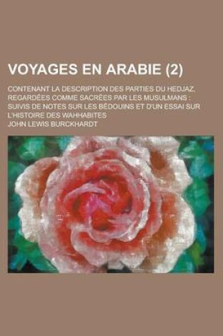 Cover of Voyages En Arabie; Contenant La Description Des Parties Du Hedjaz, Regardees Comme Sacrees Par Les Musulmans