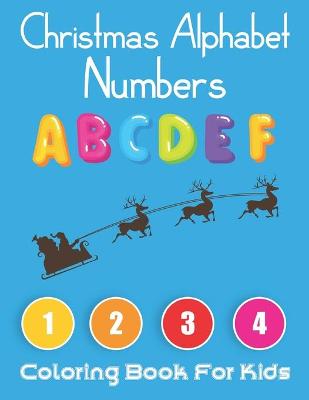 Book cover for Christmas Alphabet Numbers Coloring Book for Kids