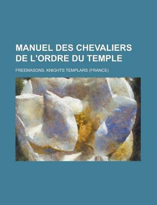 Book cover for Manuel Des Chevaliers de L'Ordre Du Temple