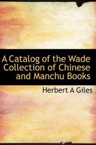 Cover of A Catalog of the Wade Collection of Chinese and Manchu Books