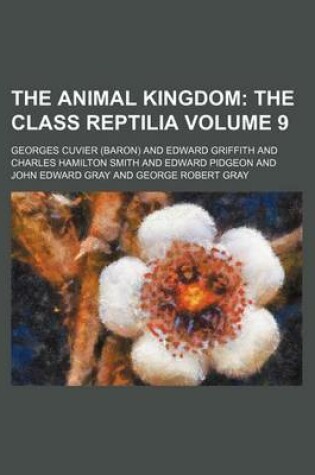 Cover of The Animal Kingdom Volume 9; The Class Reptilia