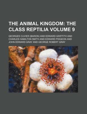 Book cover for The Animal Kingdom Volume 9; The Class Reptilia