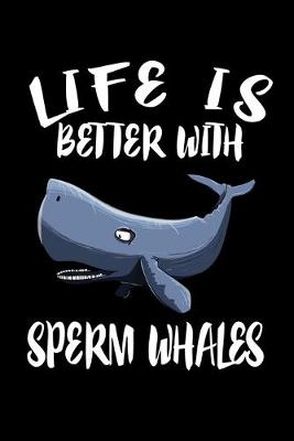 Book cover for Life Is Better With Sperm Whales