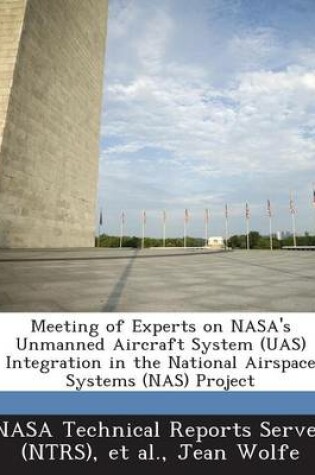 Cover of Meeting of Experts on NASA's Unmanned Aircraft System (Uas) Integration in the National Airspace Systems (NAS) Project