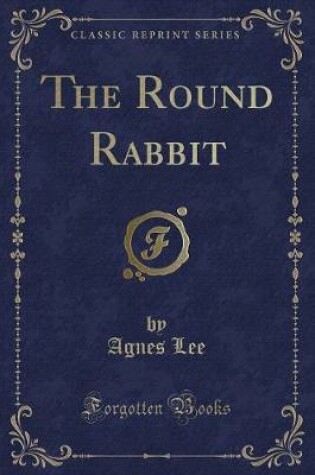Cover of The Round Rabbit (Classic Reprint)
