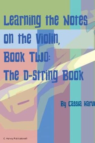 Cover of Learning the Notes on the Violin, Book Two, The D-String Book