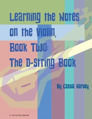 Book cover for Learning the Notes on the Violin, Book Two, The D-String Book