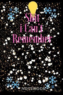 Book cover for Shit i Can 't Remember notebook