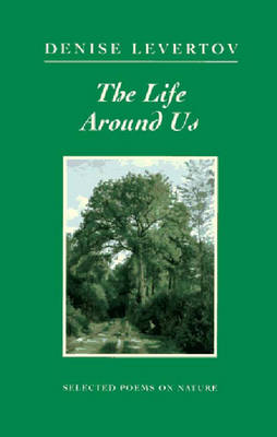 Book cover for The Life Around Us: Selected Poems on Nature