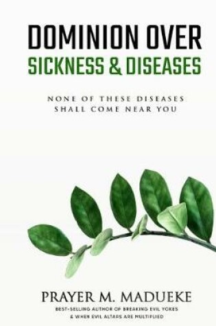 Cover of Dominion Over Sickness & Disease