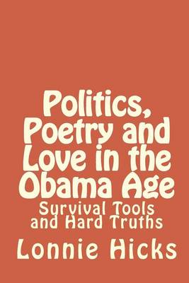 Book cover for Politics, Poetry And Love In The Obama Age