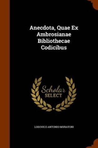 Cover of Anecdota, Quae Ex Ambrosianae Bibliothecae Codicibus