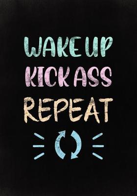 Book cover for Wake Up, Kick Ass, Repeat