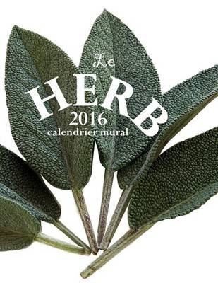 Book cover for Le Herb 2016 Calendrier Mural (Edition France)