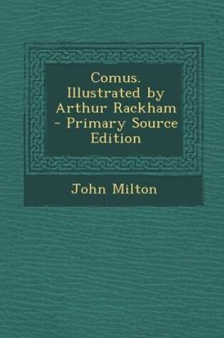 Cover of Comus. Illustrated by Arthur Rackham - Primary Source Edition