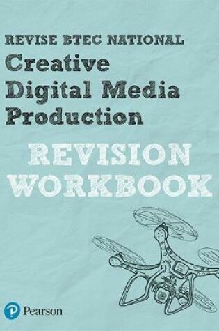 Cover of Revise BTEC National Creative Digital Media Production Revision Workbook