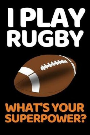 Cover of I Play Rugby What's Your Super Power?