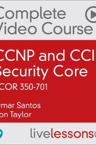 Cover of CCNP and CCIE Security Core SCOR 350-701 Complete Video Course