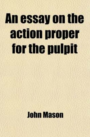 Cover of An Essay on the Action Proper for the Pulpit