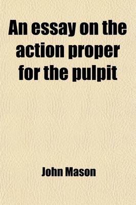 Book cover for An Essay on the Action Proper for the Pulpit