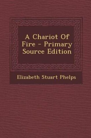 Cover of A Chariot of Fire - Primary Source Edition