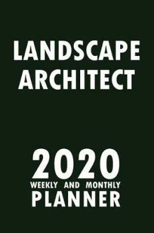 Cover of Landscape Architect 2020 Weekly and Monthly Planner