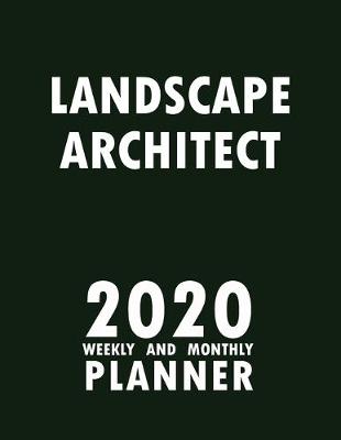 Book cover for Landscape Architect 2020 Weekly and Monthly Planner