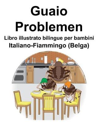 Book cover for Italiano-Fiammingo (Belga) Guaio/Problemen Libro illustrato bilingue per bambini