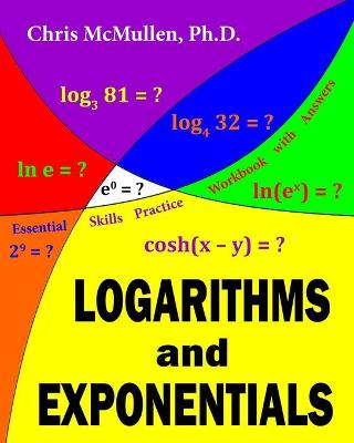 Book cover for Logarithms and Exponentials Essential Skills Practice Workbook with Answers