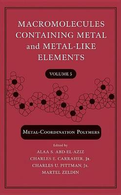 Book cover for Macromolecules Containing Metal and Metal-Like Elements, Metal-Coordination Polymers