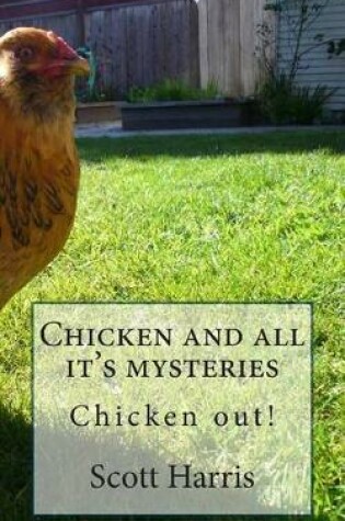 Cover of Chicken and All It's Mysteries