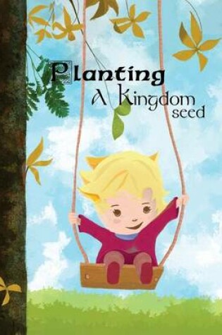 Cover of Planting a Kingdom Seed