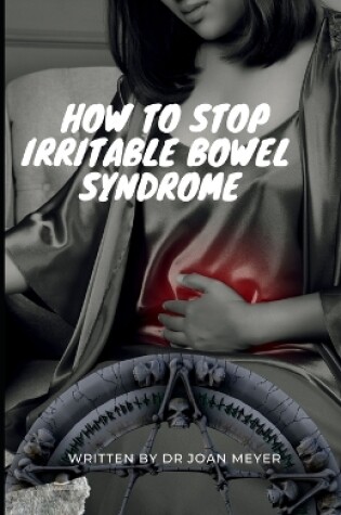 Cover of How to Stop Irritable Bowel Syndrome