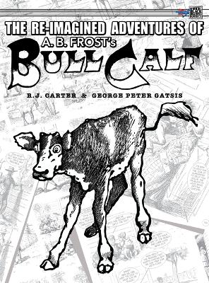 Book cover for The Re-Imagined Adventures of A.B. Frost's Bull Calf